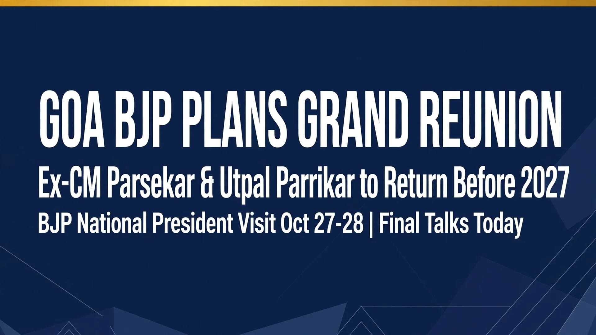 Goa BJP Plans Grand Reunion  Ex-CM Parsekar and Utpal Parrikar to Return Before 2027 Polls