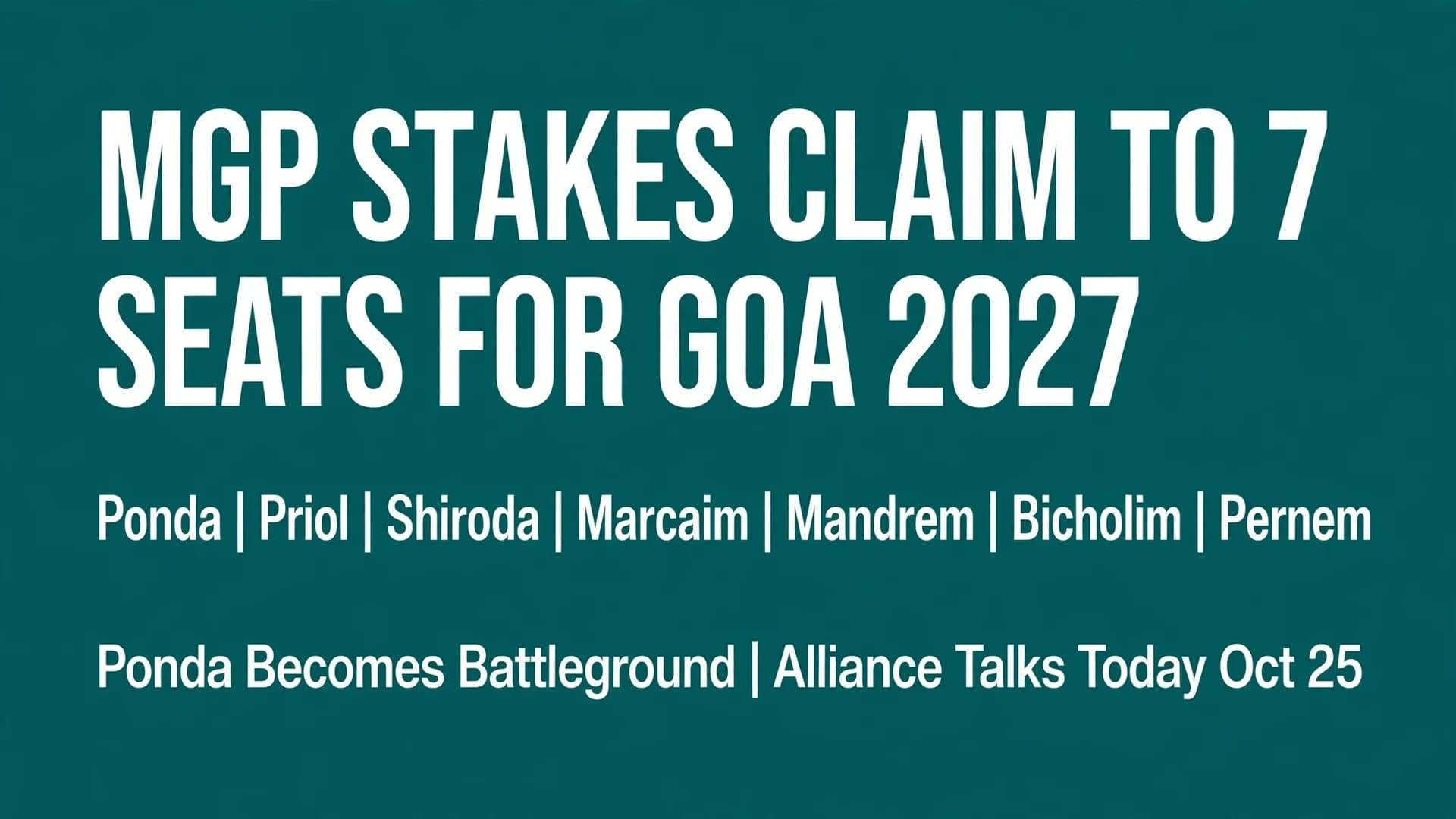 MGP Stakes Claim to 7 Seats for Goa 2027 Polls  Ponda Becomes Main Battleground