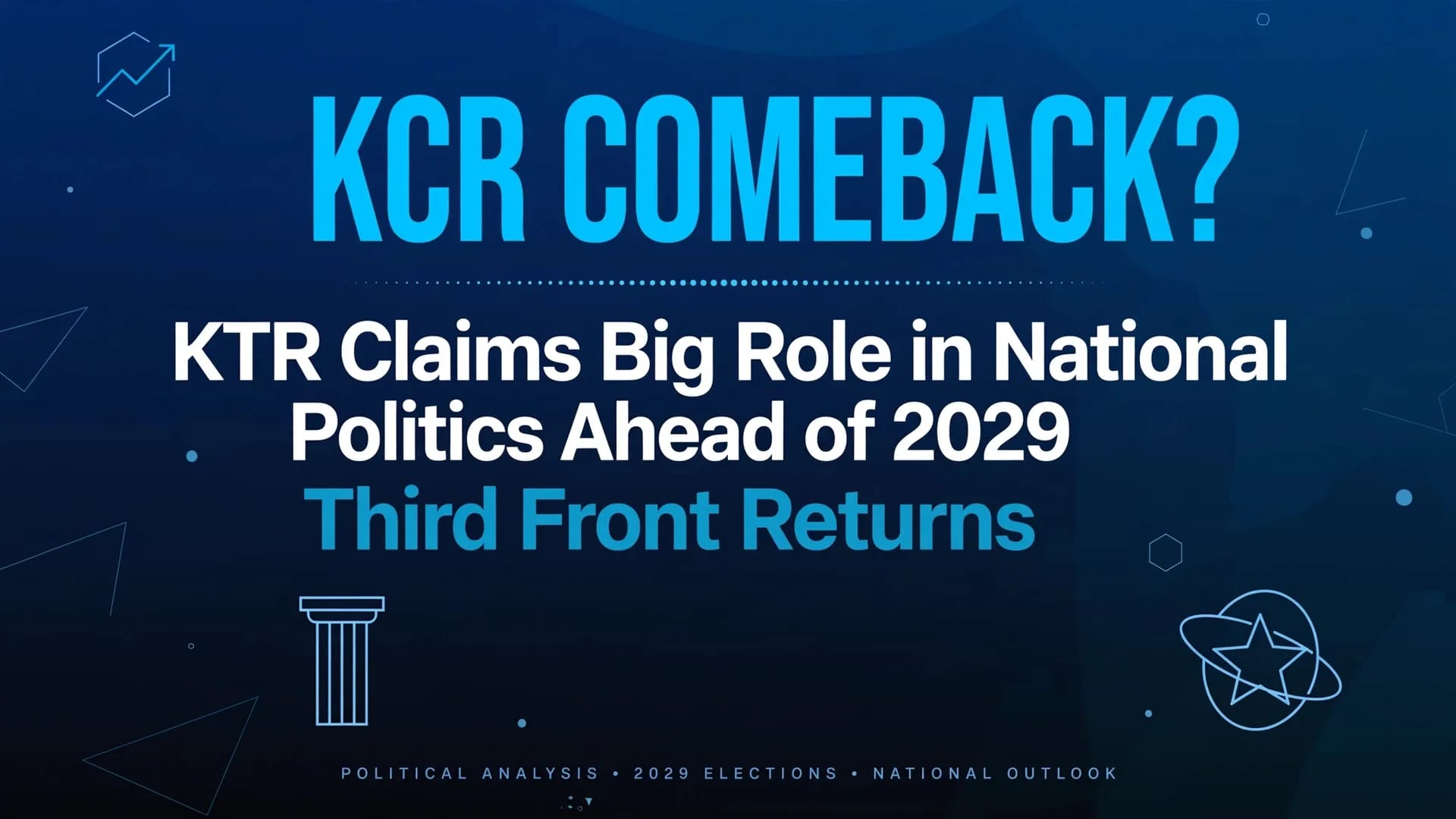 KCR Set for National Comeback? KTR Says His Father Will Play Major Role Again