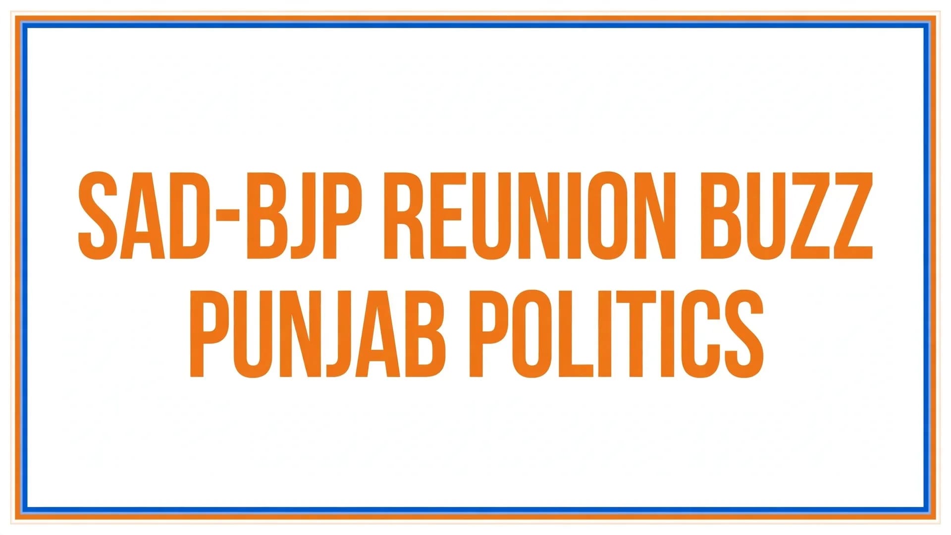 SAD-BJP Reunion Buzz Sparks Debate Over Political Opportunism in Punjab SAD-BJP Reunion Buzz Sparks Debate Over Political Opportunism in Punjab